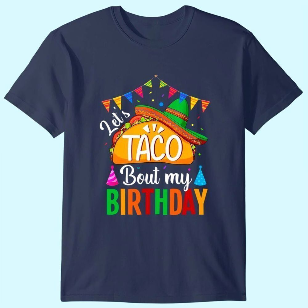 Lets Taco Bout My Birthday Cinco De Mayo Funny Party Graphic T-Shirt